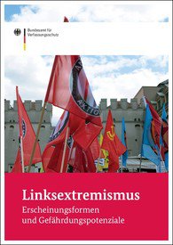 Linksextremismus - Erscheinungsformen und Gefährdungspotenziale